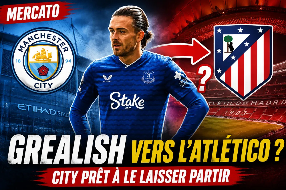 Jack Grealish vers l'Atlético Madrid : Manchester City prêt à négocier