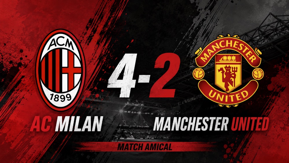Milan renverse Manchester United 4-2 et boucle sa préparation en beauté