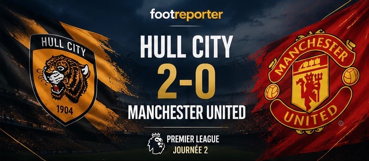 Hull City 2-0 Manchester United : le promu déjoue tous les pronostics