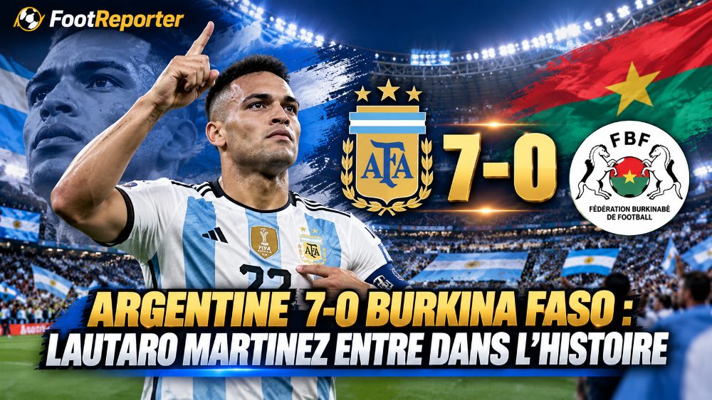 Argentine 7-0 Burkina Faso : Lautaro Martinez entre dans l'histoire