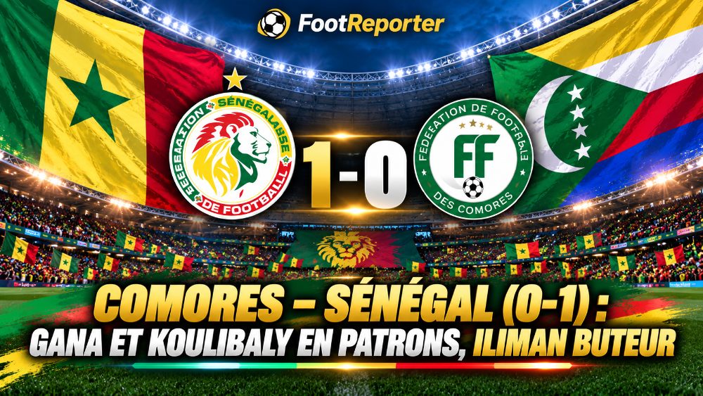 Comores – Sénégal (0-1) : Gana et Koulibaly en patrons, Iliman buteur