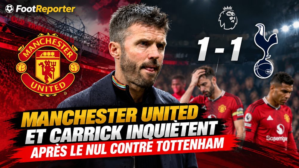 Manchester United et Carrick inquiètent après le nul contre Tottenham