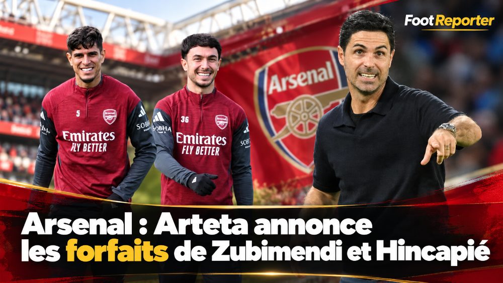 Arsenal : Arteta annonce les forfaits de Zubimendi et Hincapié