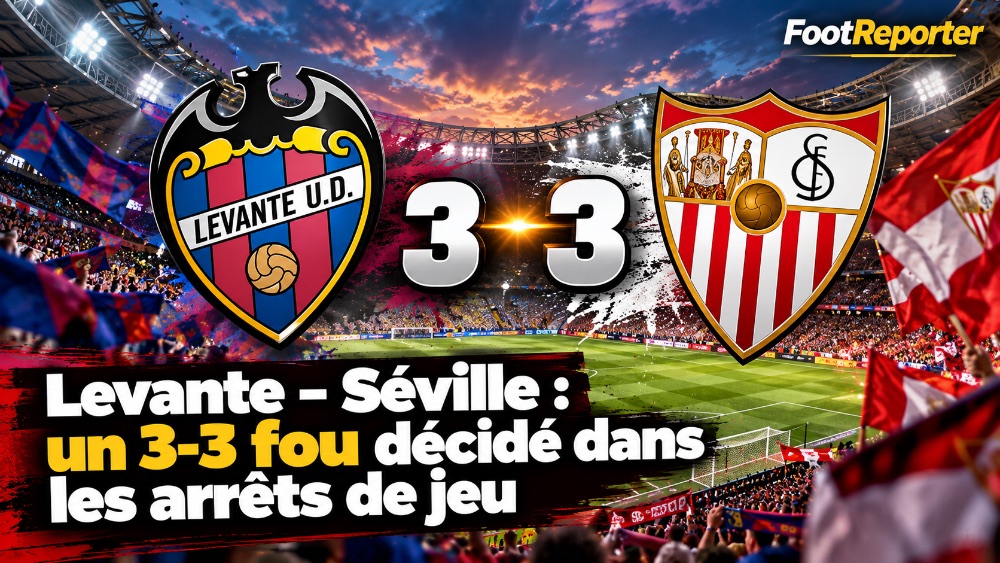 Levante – Séville : un 3-3 fou décidé dans les arrêts de jeu