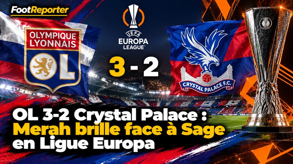 OL 3-2 Crystal Palace : Merah brille face à Sage en Ligue Europa