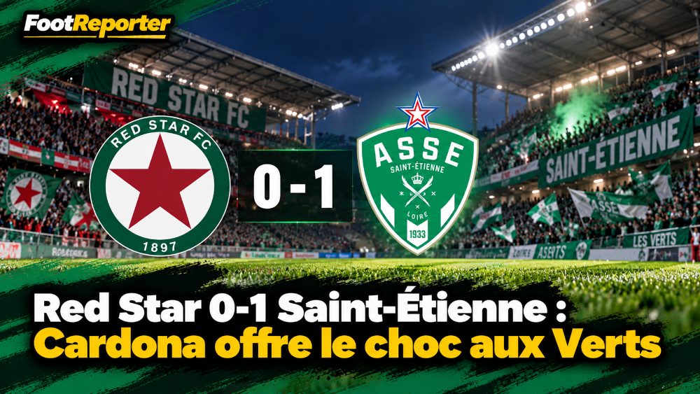 Red Star 0-1 Saint-Étienne : Cardona offre le choc aux Verts