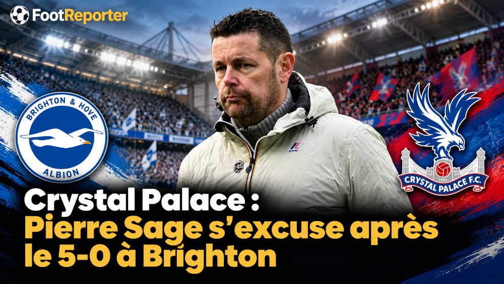 Crystal Palace : Pierre Sage s'excuse après le 5-0 à Brighton