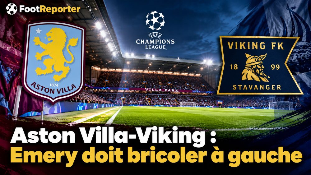 Aston Villa-Viking : Emery doit bricoler à gauche
