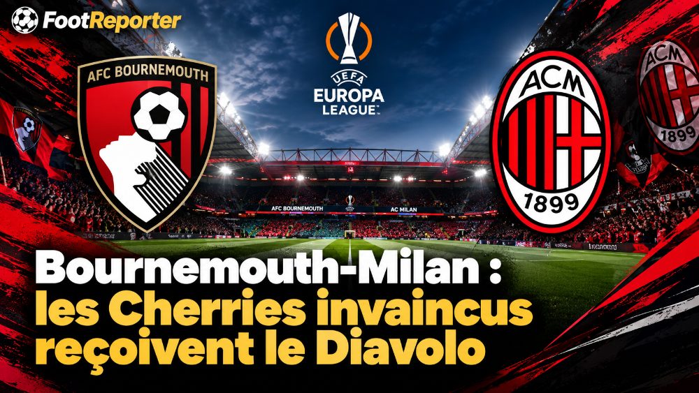 Bournemouth-Milan : les Cherries invaincus reçoivent le Diavolo