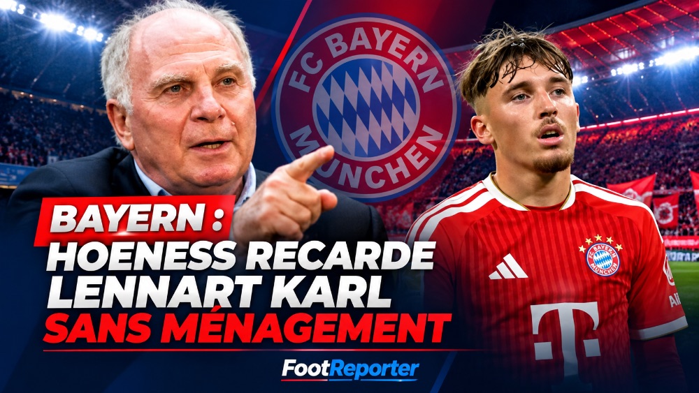 Bayern : Hoeness recadre Lennart Karl sans ménagement