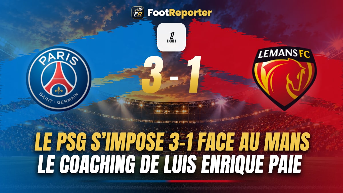 PSG 3-1 Le Mans : le coaching de Luis Enrique fait la différence