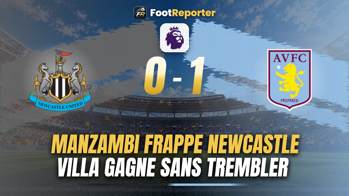 Newcastle 0-1 Aston Villa : Manzambi décide de la tête