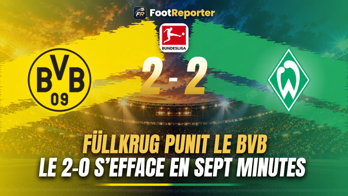 Dortmund 2-2 Brême : le BVB laisse filer deux buts d’avance