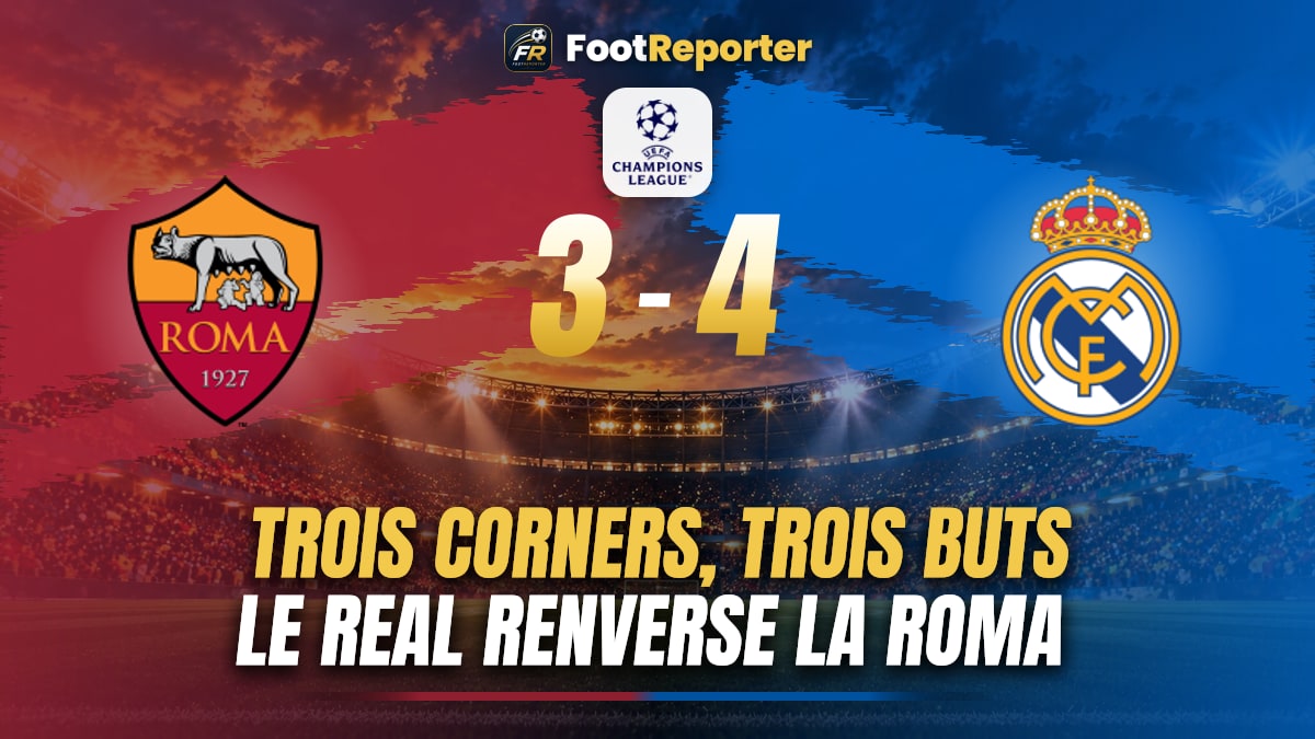Roma 3-4 Real Madrid : trois corners renversent la Roma