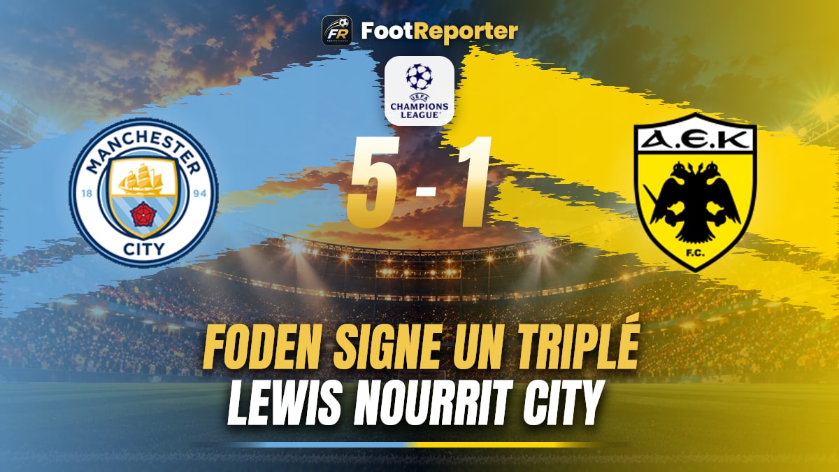 Manchester City – AEK : Lewis alimente le triplé de Foden