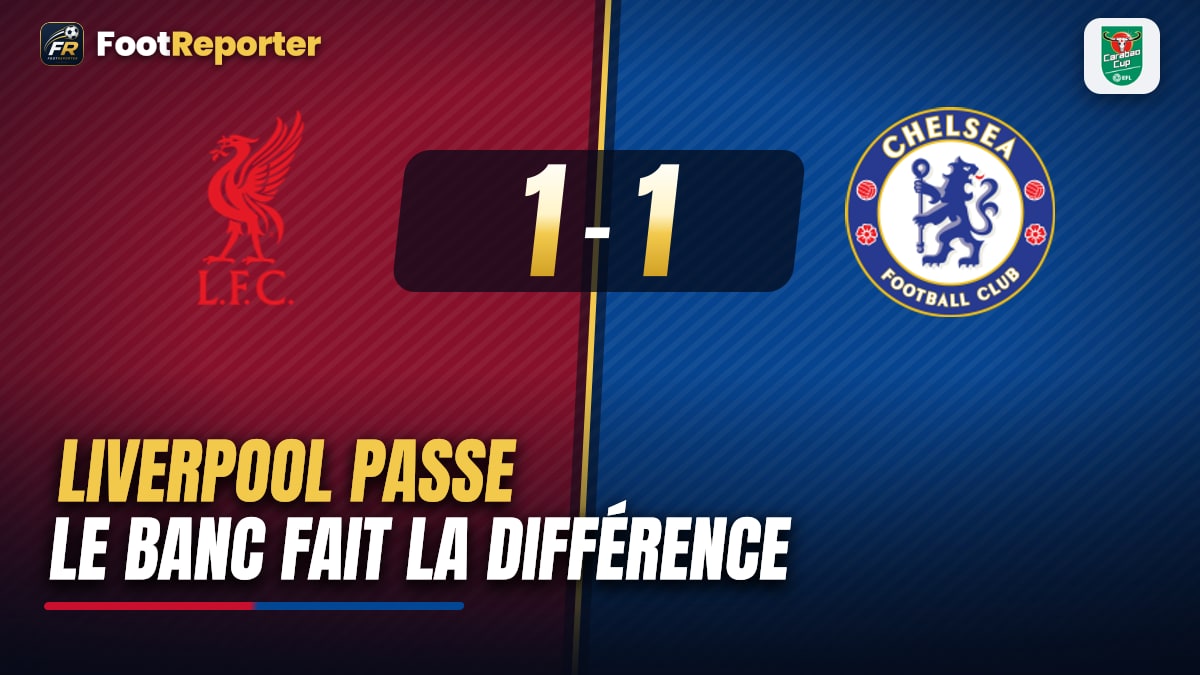 Liverpool–Chelsea (1-1, 6-5 TAB) : l’analyse tactique du match