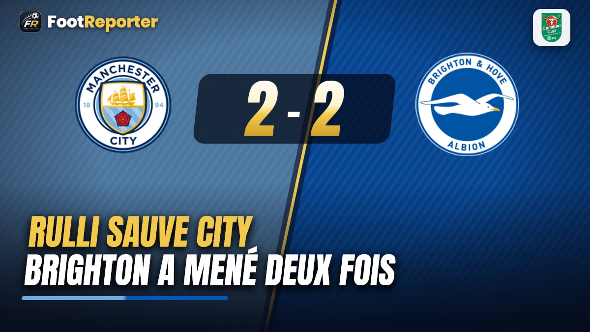 Brighton fait douter City, Rulli le sauve aux tirs au but