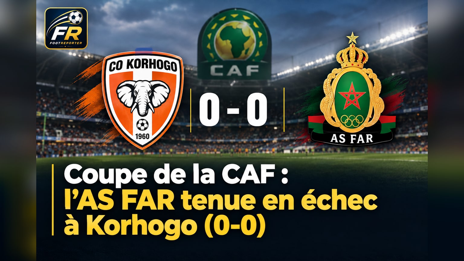 Coupe de la CAF : l'AS FAR tenue en échec à Korhogo (0-0)