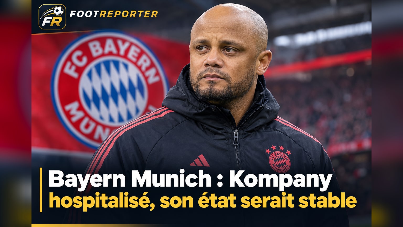 Bayern Munich : Kompany hospitalisé, son état serait stable