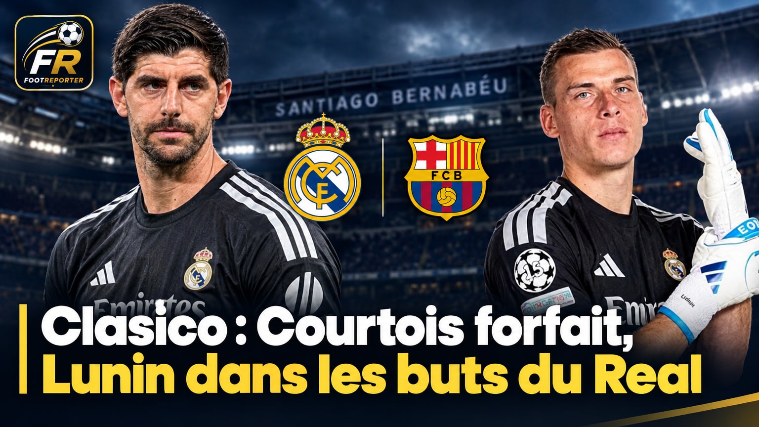 Clasico : Courtois forfait, Lunin dans les buts du Real