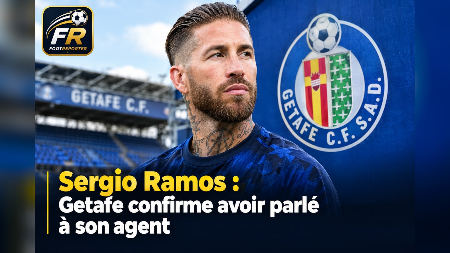 Sergio Ramos : Getafe confirme avoir parlé à son agent