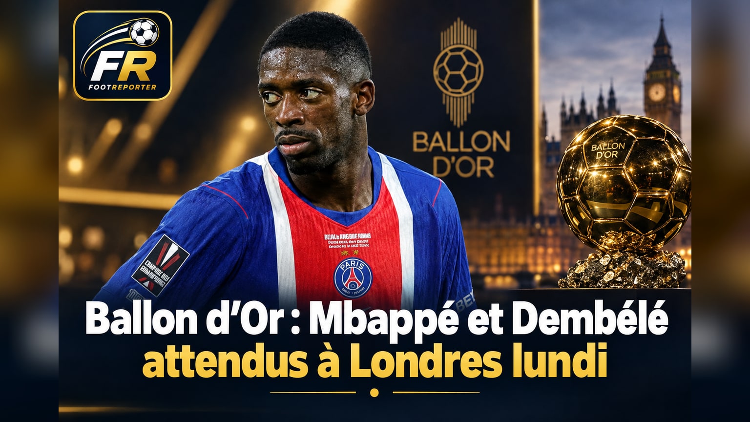 Ballon d'Or : Mbappé et Dembélé attendus à Londres lundi