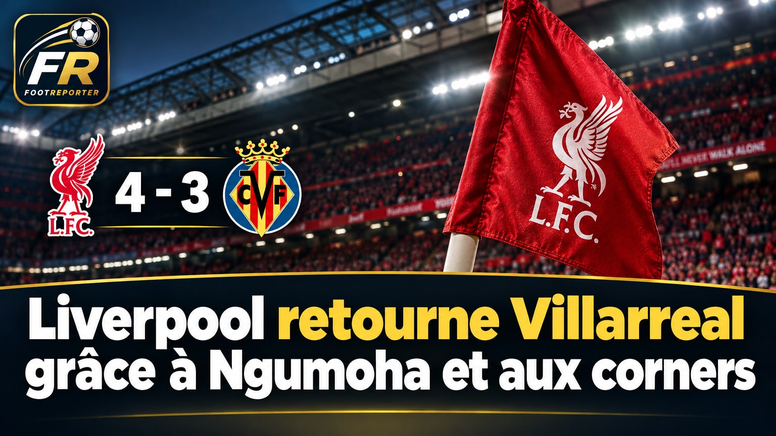 Liverpool retourne Villarreal grâce à Ngumoha et aux corners