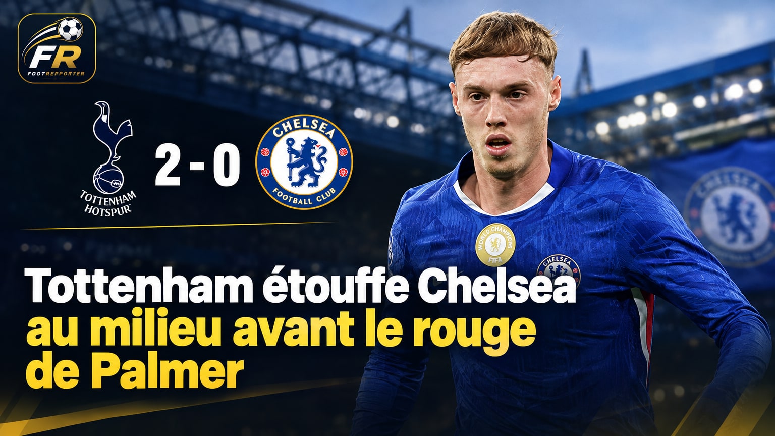 Tottenham étouffe Chelsea au milieu avant le rouge de Palmer