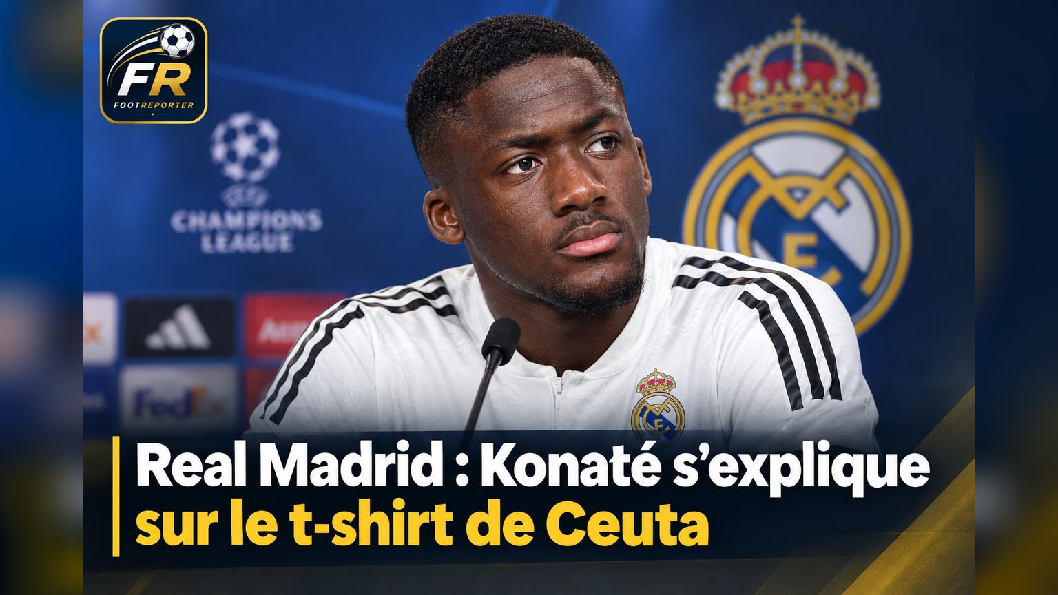 Real Madrid : Konaté s'explique sur le t-shirt de Ceuta