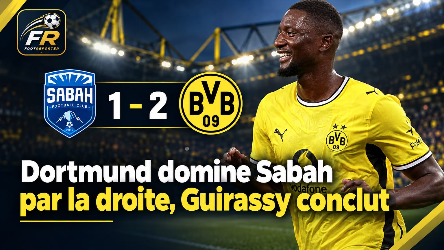 Dortmund domine Sabah par la droite, Guirassy conclut