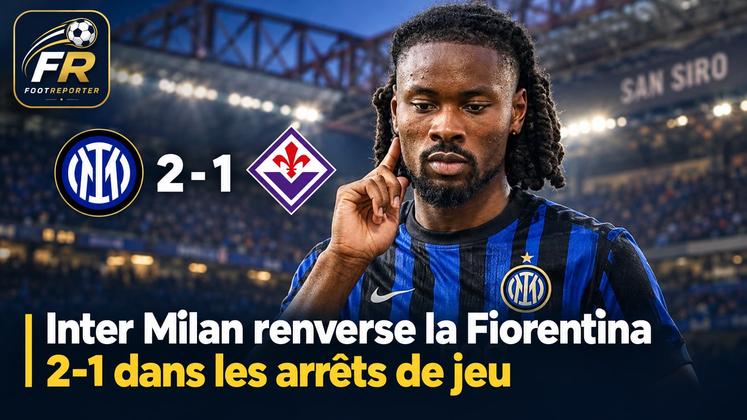 Inter Milan renverse la Fiorentina 2-1 dans les arrêts de jeu