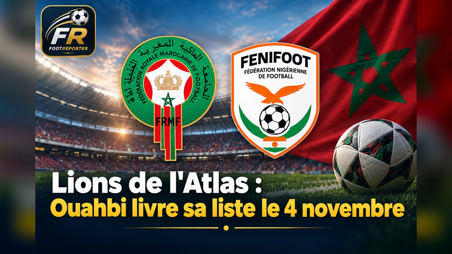 Lions de l'Atlas : Ouahbi livre sa liste le 4 novembre