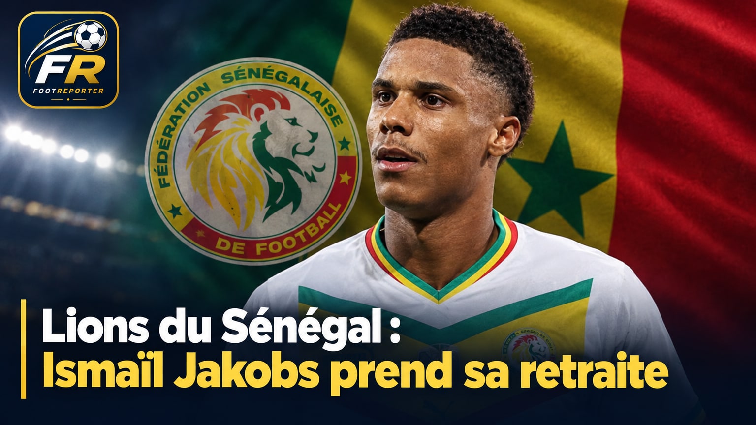 Lions du Sénégal : Ismaïl Jakobs prend sa retraite