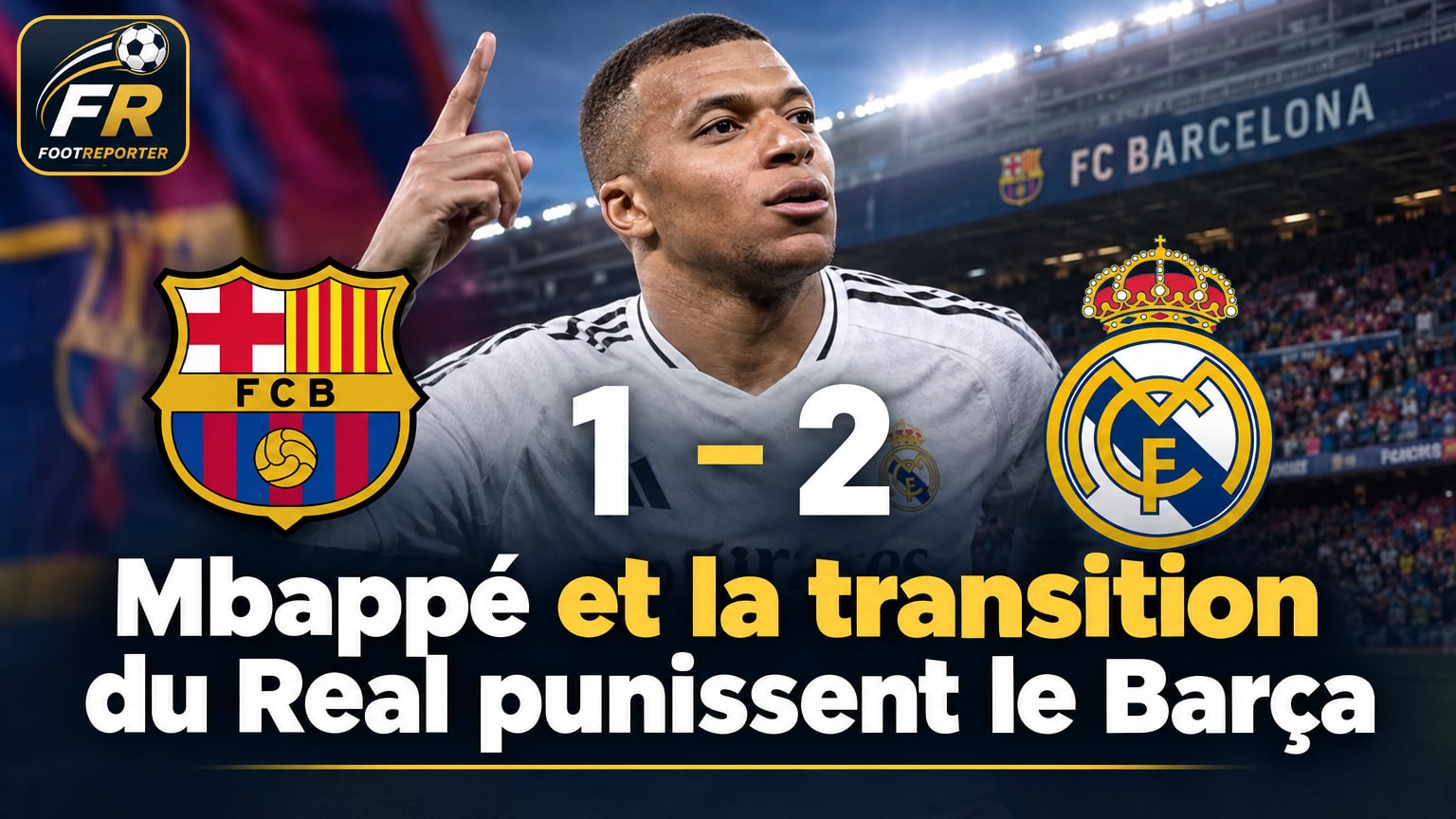 Mbappé et la transition du Real punissent le Barça