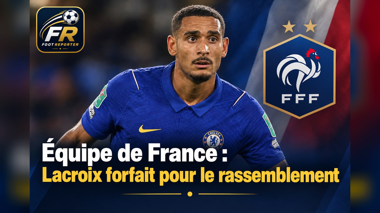 Équipe de France : Lacroix forfait pour le rassemblement
