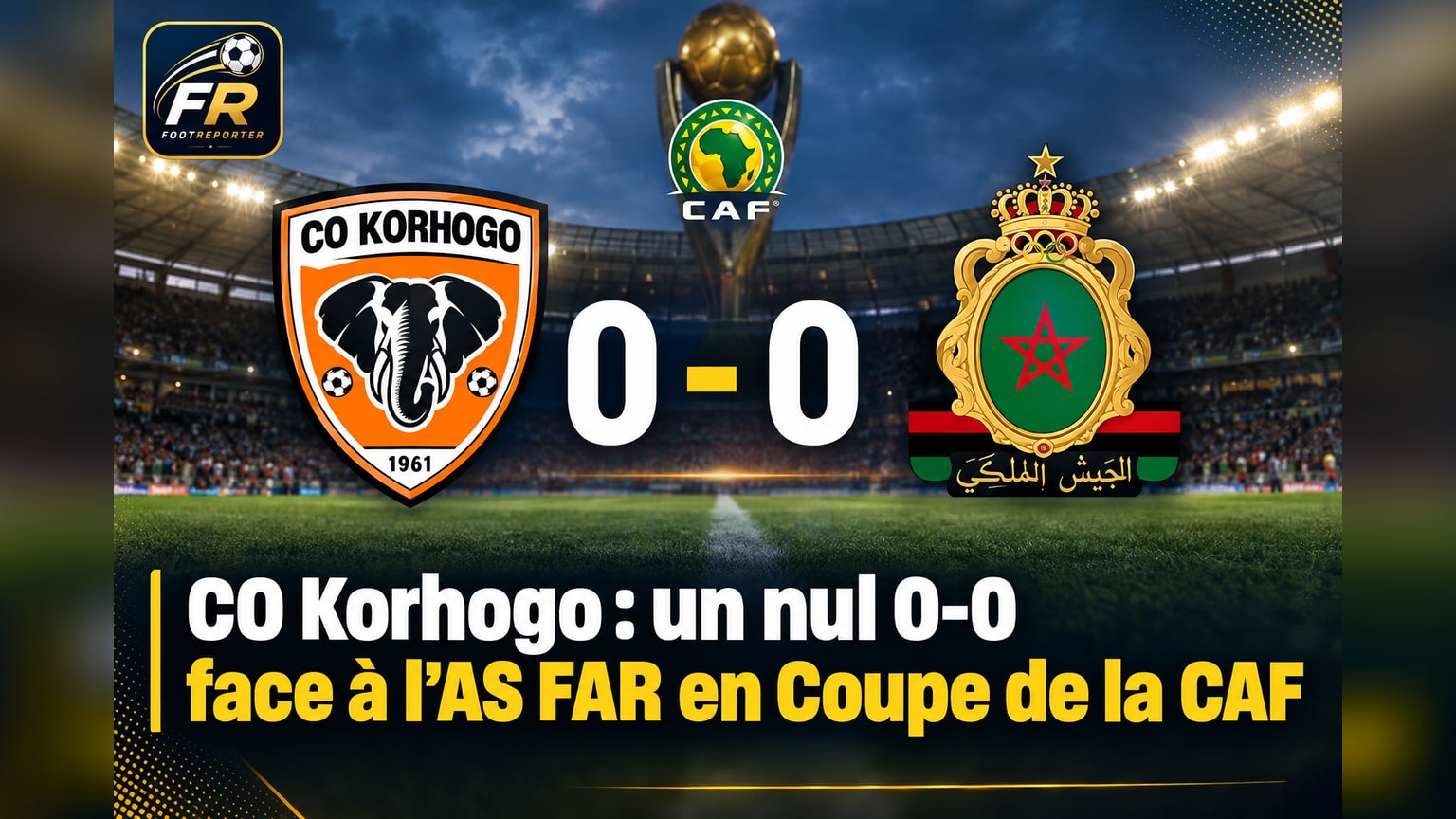 CO Korhogo : un nul 0-0 face à l'AS FAR en Coupe de la CAF