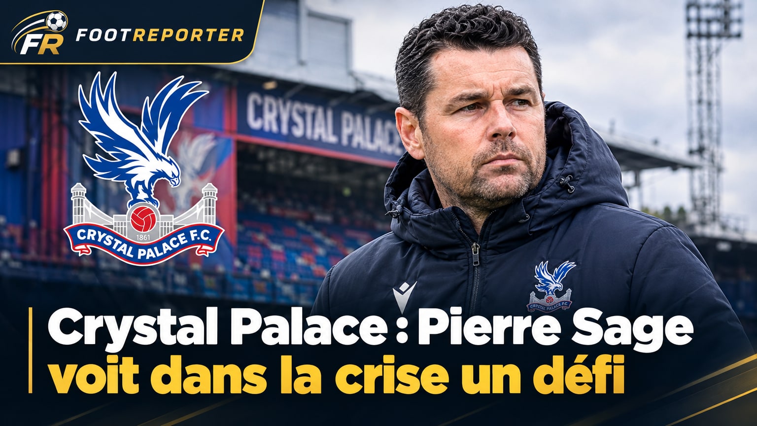 Crystal Palace : Pierre Sage voit dans la crise un défi