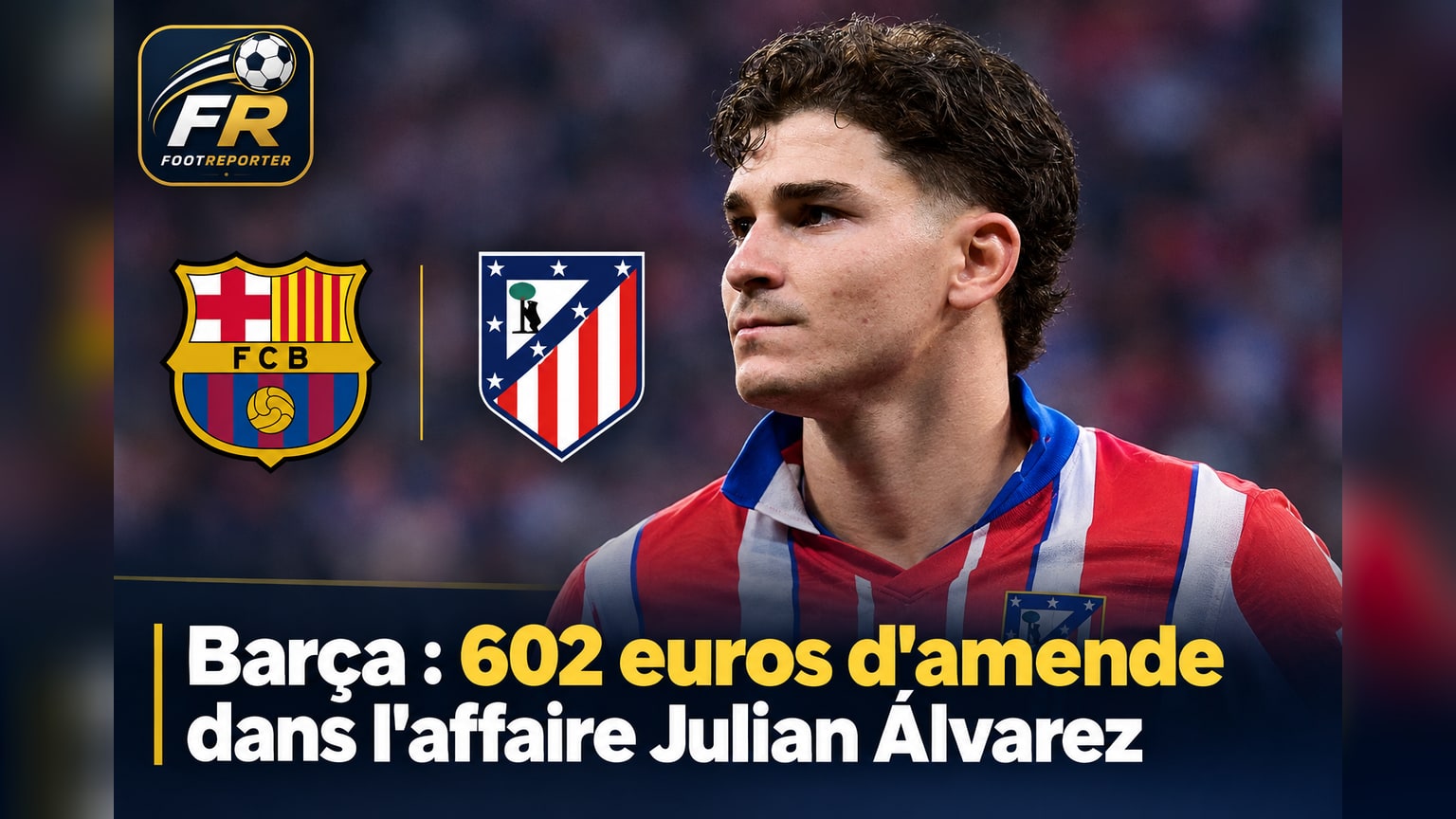 Barça : 602 euros d'amende dans l'affaire Julian Álvarez