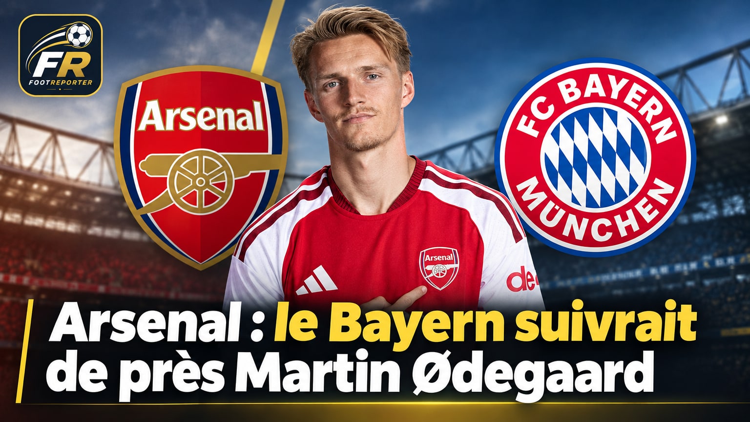 Arsenal : le Bayern suivrait de près Martin Ødegaard
