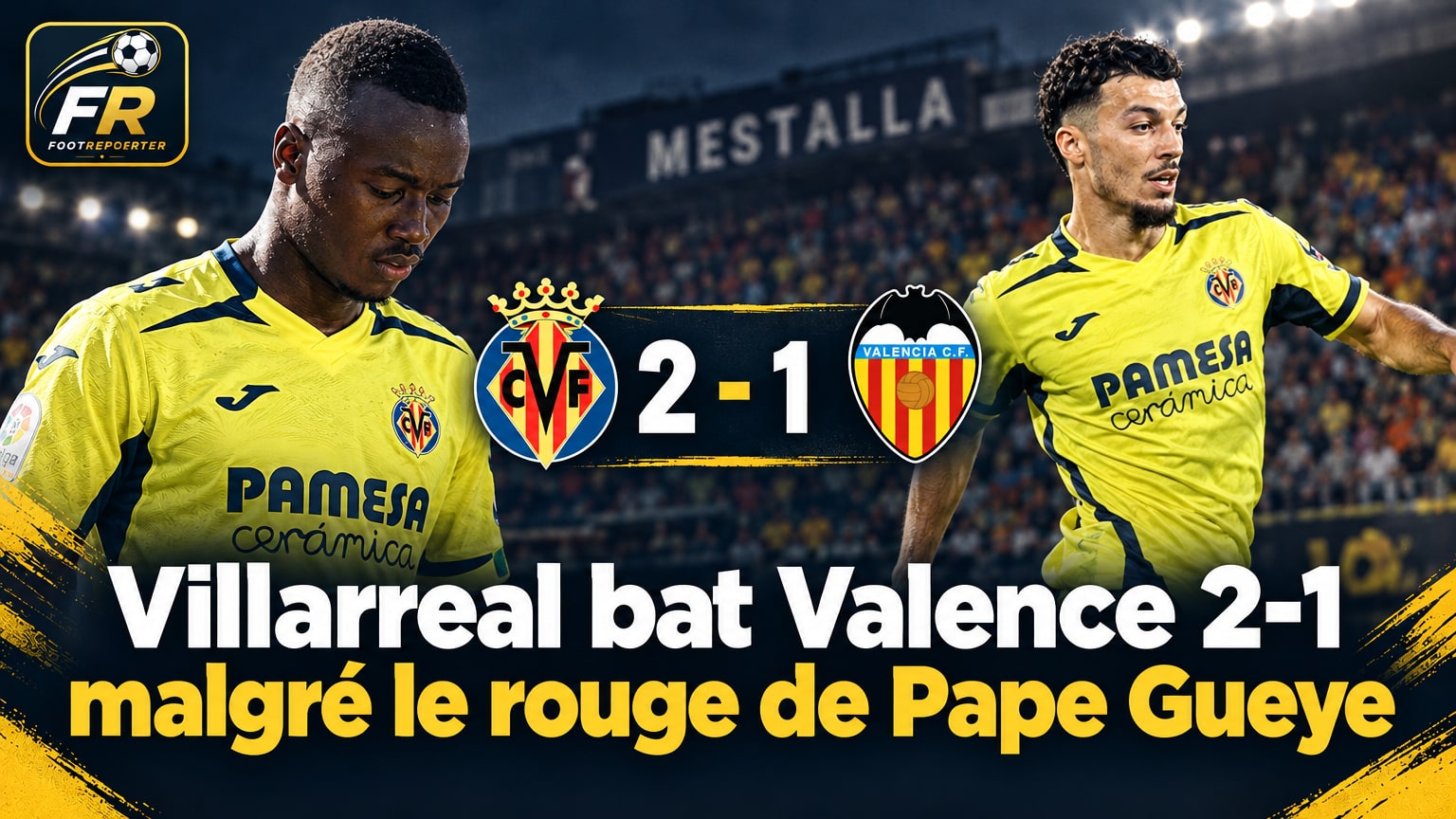 Villarreal bat Valence 2-1 malgré le rouge de Pape Gueye