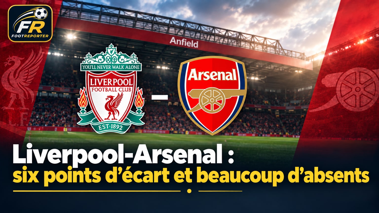 Liverpool-Arsenal : six points d'écart et beaucoup d'absents