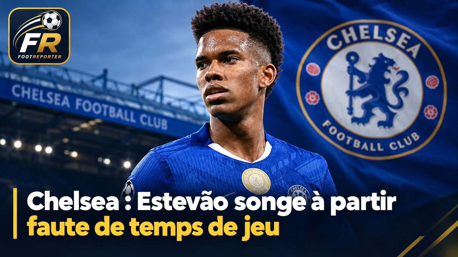 Chelsea : Estevão songe à partir faute de temps de jeu