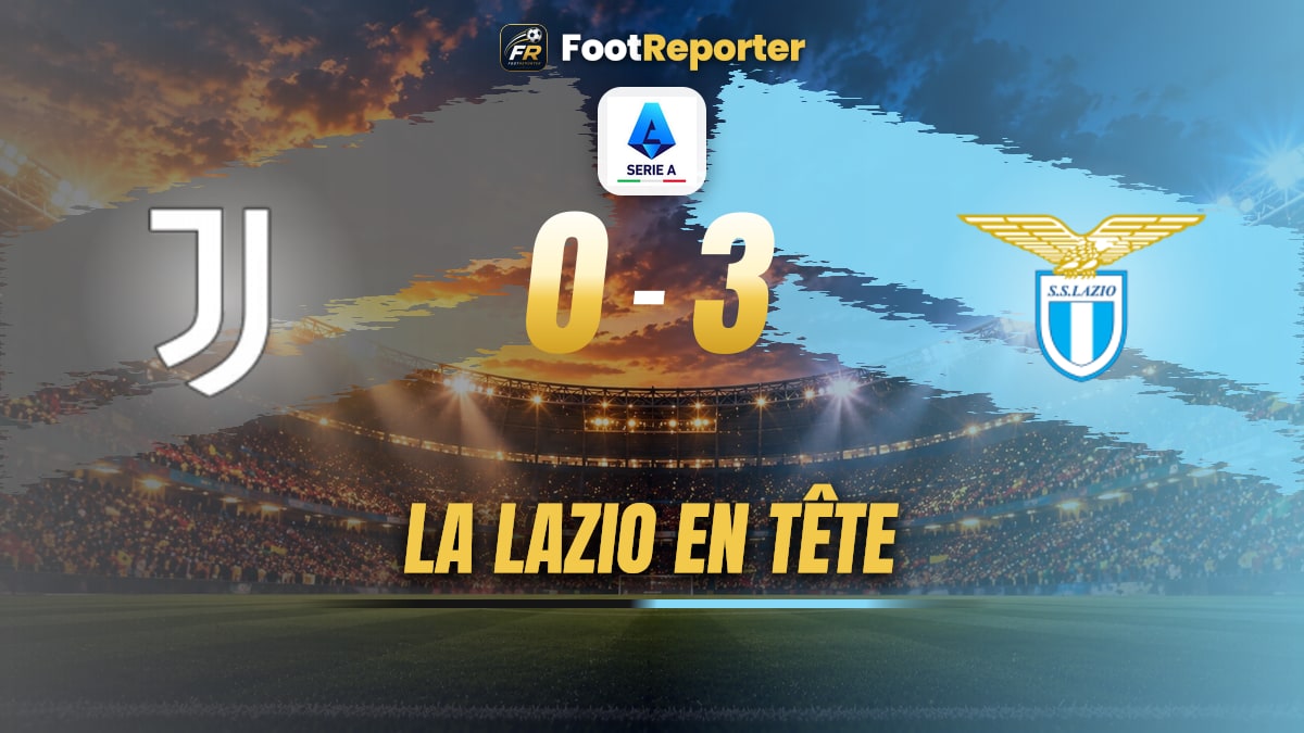 Juventus 0-3 Lazio : la Lazio rejoint l'Inter en tête