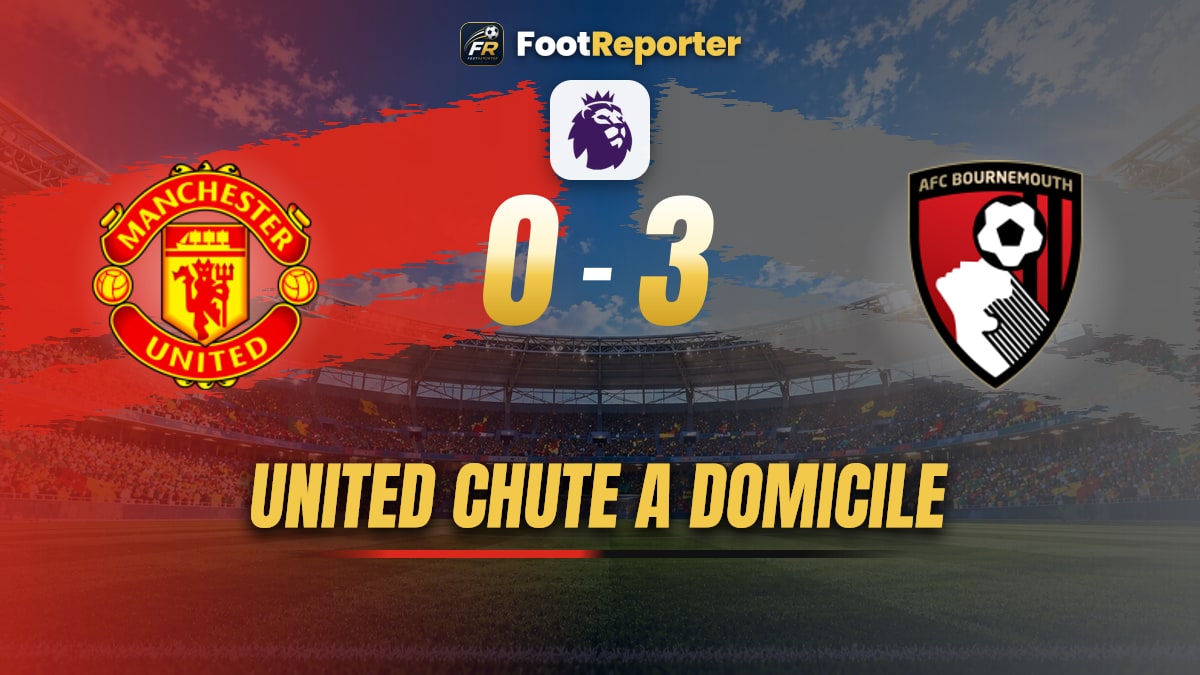Manchester United chute 0-3 contre Bournemouth à Old Trafford