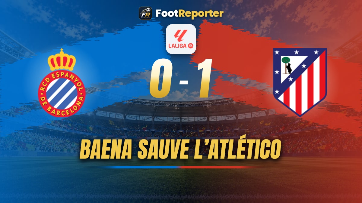 Espanyol 0-1 Atlético : Baena offre la victoire à la 89e