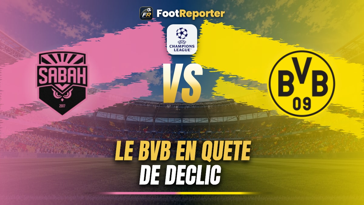 Sabah-Dortmund : le BVB en quête d'un déclic à Bakou