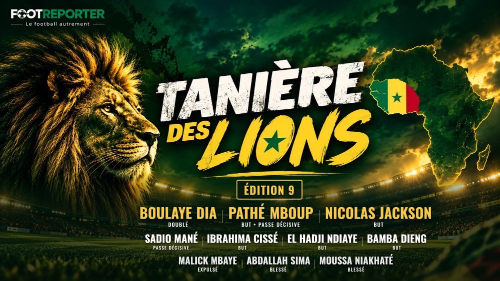 La Tanière des Lions — Édition 9 : Dia double, Mboup buteur et passeur